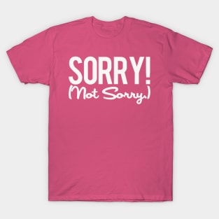 Sorry Not Sorry T-Shirt